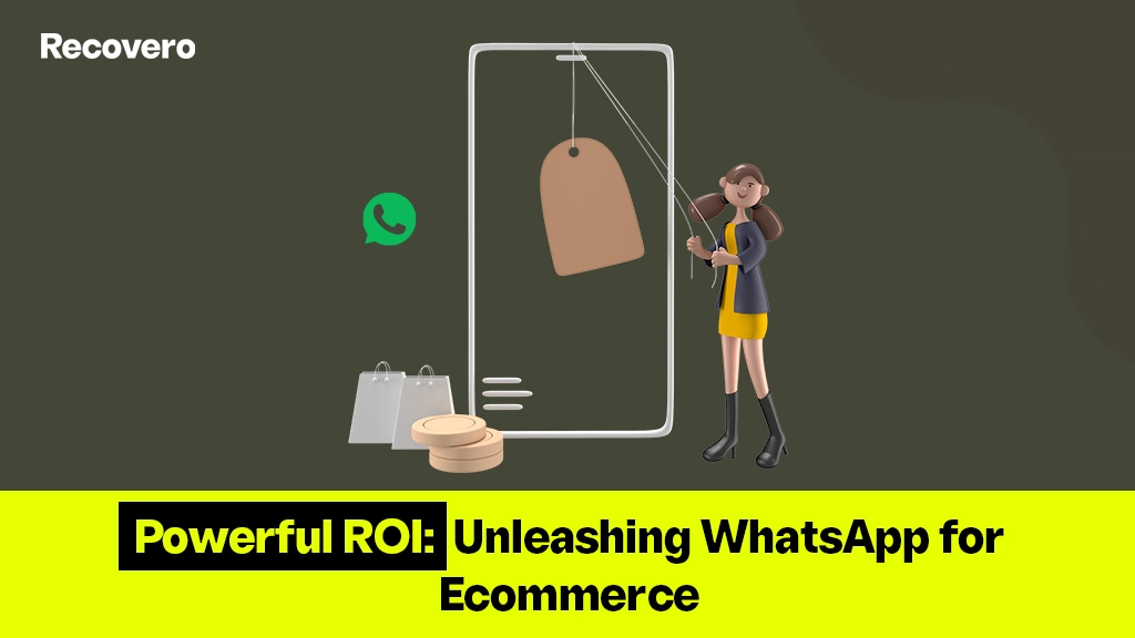 Powerful ROI: Unleashing WhatsApp for Ecommerce