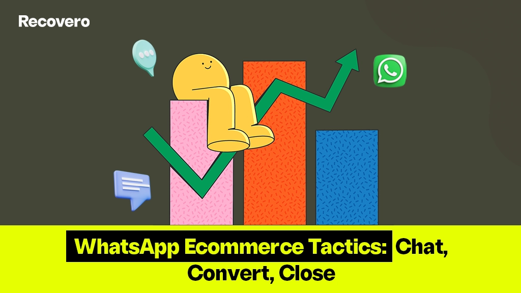 WhatsApp Ecommerce Tactics: Chat, Convert, Close